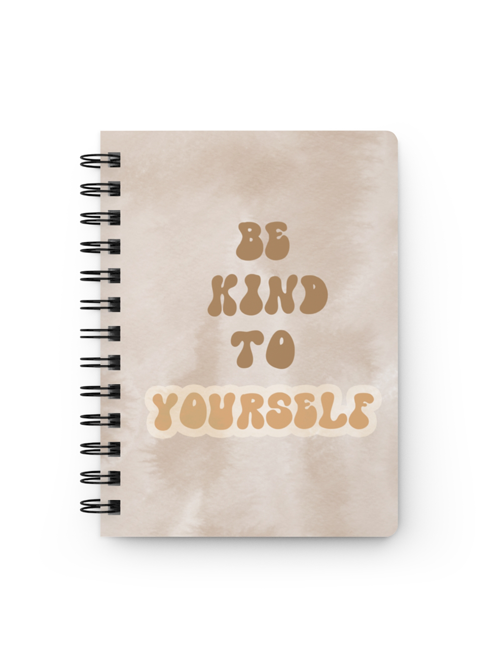 Be Kind To Yourself Notebook